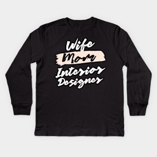 Cute Wife Mom Interior Designer Gift Idea Kids Long Sleeve T-Shirt